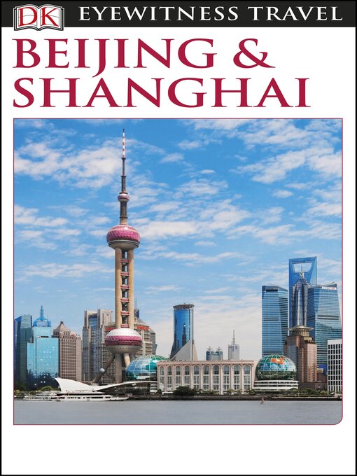 Title details for DK Eyewitness Beijing and Shanghai by DK Travel - Available